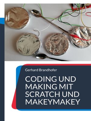 cover image of Coding und Making mit Scratch und MakeyMakey